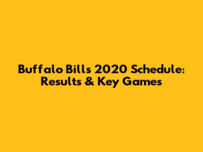 Buffalo Bills 2020 Schedule: Results & Key Games