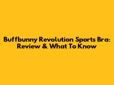 Buffbunny Revolution Sports Bra: Review & What To Know
