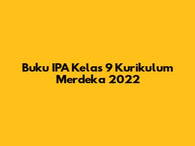 Buku IPA Kelas 9 Kurikulum Merdeka 2022