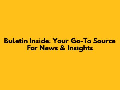 Buletin Inside: Your Go-To Source For News & Insights