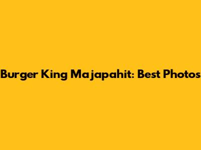 Burger King Majapahit: Best Photos