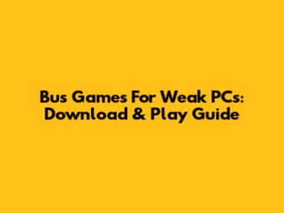 Bus Games For Weak PCs: Download & Play Guide