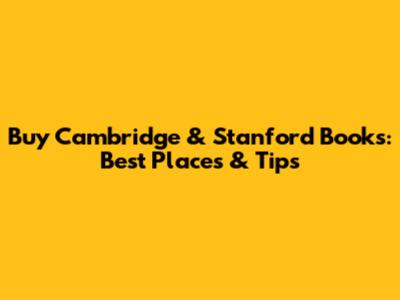Buy Cambridge & Stanford Books: Best Places & Tips