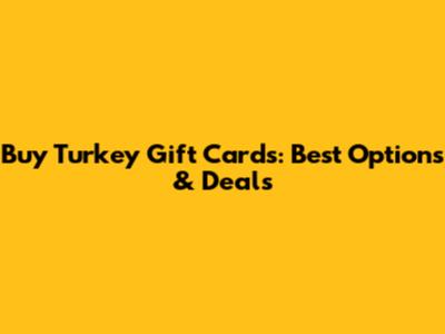 Buy Turkey Gift Cards: Best Options & Deals