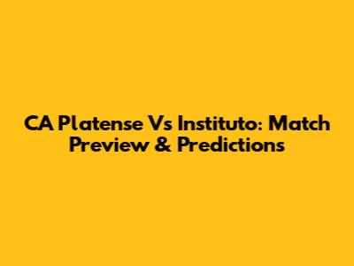 CA Platense Vs Instituto: Match Preview & Predictions