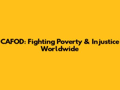 CAFOD: Fighting Poverty & Injustice Worldwide