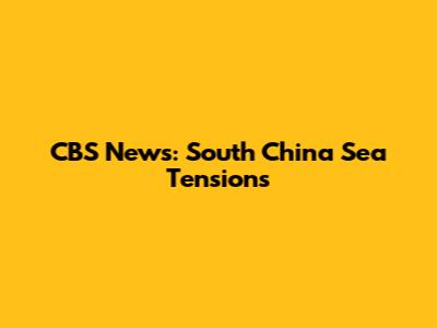 CBS News: South China Sea Tensions
