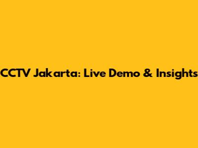 CCTV Jakarta: Live Demo & Insights