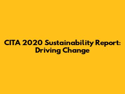 CITA 2020 Sustainability Report: Driving Change