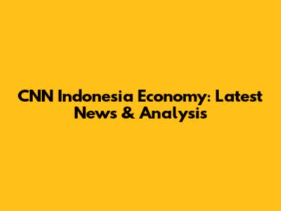 CNN Indonesia Economy: Latest News & Analysis