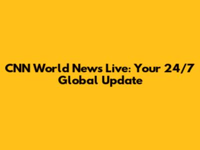 CNN World News Live: Your 24/7 Global Update