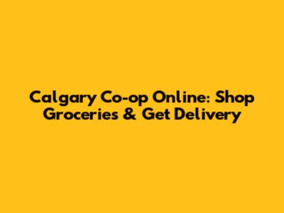 Calgary Co-op Online: Shop Groceries & Get Delivery