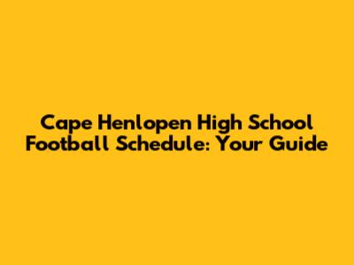 Cape Henlopen High School Football Schedule: Your Guide