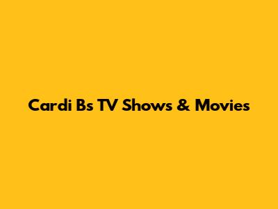 Cardi B's TV Shows & Movies