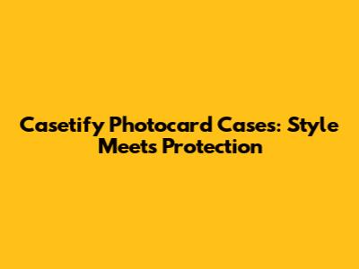 Casetify Photocard Cases: Style Meets Protection