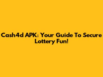 Cash4d APK: Your Guide To Secure Lottery Fun!