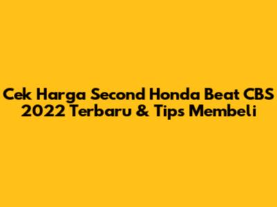 Cek Harga Second Honda Beat CBS 2022 Terbaru & Tips Membeli