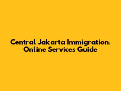 Central Jakarta Immigration: Online Services Guide