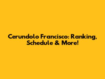 Cerundolo Francisco: Ranking, Schedule & More!