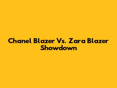 Chanel Blazer Vs. Zara Blazer Showdown