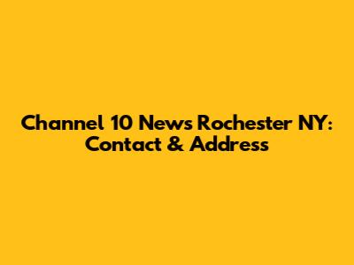 Channel 10 News Rochester NY: Contact & Address