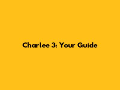 Charlee 3: Your Guide