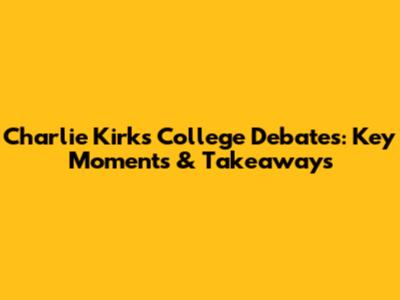 Charlie Kirk's College Debates: Key Moments & Takeaways