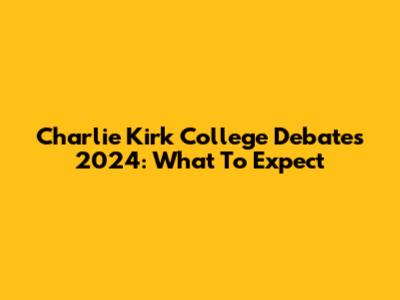 Charlie Kirk College Debates 2024: What To Expect