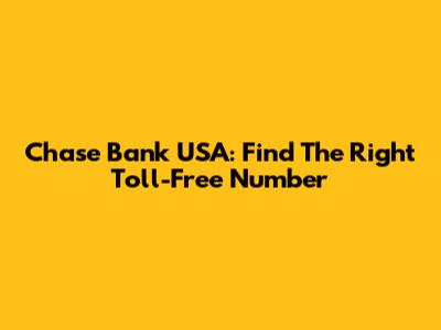 Chase Bank USA: Find The Right Toll-Free Number