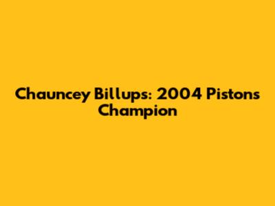 Chauncey Billups: 2004 Pistons' Champion