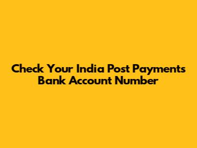 Check Your India Post Payments Bank Account Number