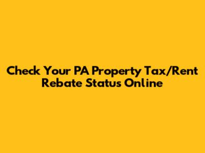 Check Your PA Property Tax/Rent Rebate Status Online