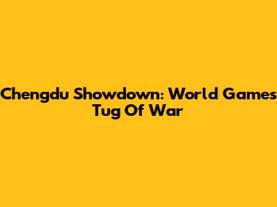 Chengdu Showdown: World Games Tug Of War