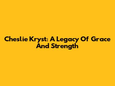 Cheslie Kryst: A Legacy Of Grace And Strength