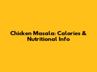 Chicken Masala: Calories & Nutritional Info