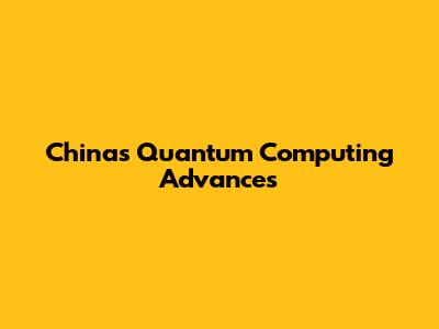 China's Quantum Computing Advances