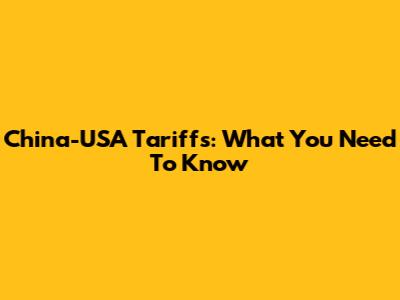 China-USA Tariffs: What You Need To Know