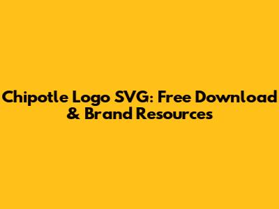 Chipotle Logo SVG: Free Download & Brand Resources