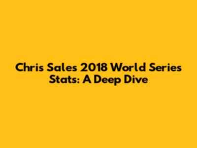 Chris Sale's 2018 World Series Stats: A Deep Dive