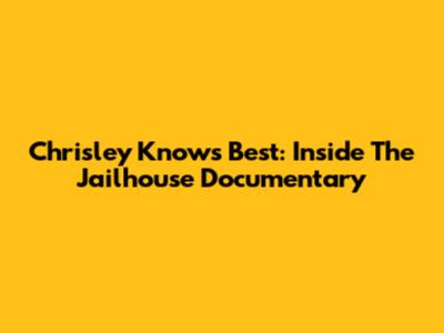 Chrisley Knows Best: Inside The Jailhouse Documentary