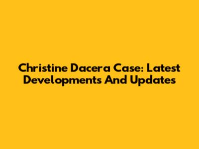 Christine Dacera Case: Latest Developments And Updates