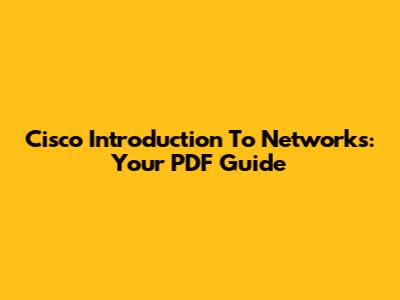Cisco Introduction To Networks: Your PDF Guide