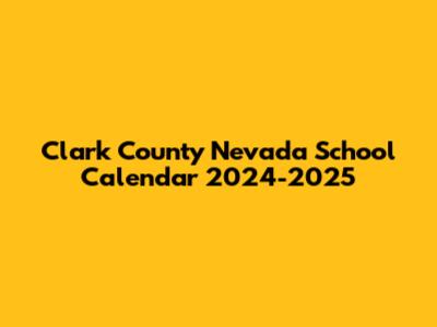 Clark County Nevada School Calendar 2024-2025