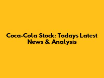 Coca-Cola Stock: Today's Latest News & Analysis