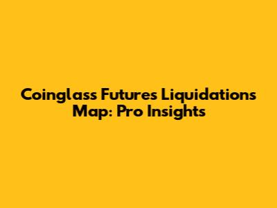 Coinglass Futures Liquidations Map: Pro Insights
