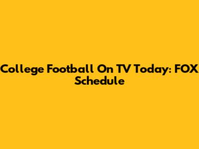 College Football On TV Today: FOX Schedule