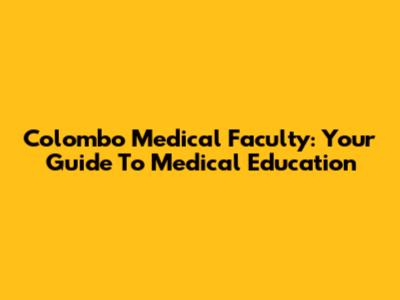 Colombo Medical Faculty: Your Guide To Medical Education