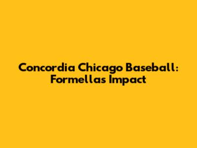 Concordia Chicago Baseball: Formella's Impact