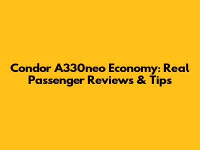 Condor A330neo Economy: Real Passenger Reviews & Tips
