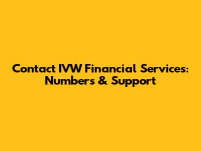 Contact IVW Financial Services: Numbers & Support